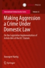 Making Aggression a Crime Under Domestic Law : On the Legislative Implementation of Article 8bis of the ICC Statute - Book
