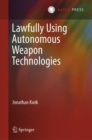 Lawfully Using Autonomous Weapon Technologies - eBook