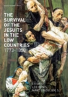 The Survival of the Jesuits in the Low Countries, 1773-1850 - Book