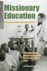 Missionary Education : Historical Approaches and Global Perspectives - Book