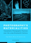 Photography's Materialities : Transatlantic Photographic Practices over the Long Nineteenth Century - Book