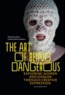 The Art of Being Dangerous : Exploring Women and Danger through Creative Expression - Book