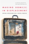 Making Home(s) in Displacement : Critical Reflections on a Spatial Practice - Book