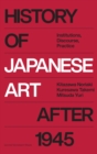 History of Japanese Art after 1945 : Institutions, Discourse, Practice - Book