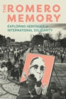 The Romero Memory : Exploring Heritages of International Solidarity - Book