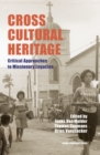 Cross-Cultural Heritage : Critical Approaches to Missionary Legacies - Book