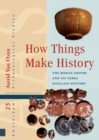 How Things Make History : The Roman Empire and its terra sigillata Pottery - Book