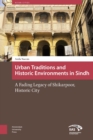 Urban Traditions and Historic Environments in Sindh : A Fading Legacy of Shikarpoor, Historic City - Book