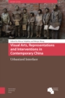 Visual Arts, Representations and Interventions in Contemporary China : Urbanized Interface - Book