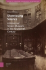 Showcasing Science : A History of Teylers Museum in the Nineteenth Century - Book