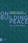 On Building Peace : Rescuing the Nation-state and Saving the United Nations - Book