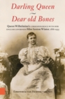 Darling Queen - Dear old Bones : Queen Wilhelmina's correspondence with her English governess Miss Saxton Winter, 1886-1935 - Book