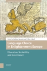 Language Choice in Enlightenment Europe : Education, Sociability, and Governance - Book