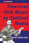 American Folk Music as Tactical Media - Book
