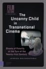 The Uncanny Child in Transnational Cinema : Ghosts of Futurity at the Turn of the Twenty-first Century - Book