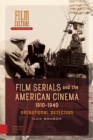 Film Serials and the American Cinema, 1910-1940 : Operational Detection - Book