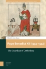 Pope Benedict XII (1334-1342) : The Guardian of Orthodoxy - Book