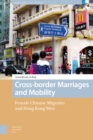 Cross-border Marriages and Mobility : Female Chinese Migrants and Hong Kong Men - Book