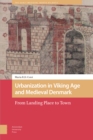 Urbanization in Viking Age and Medieval Denmark : From Landing Place to Town - Book