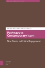 Pathways to Contemporary Islam : New Trends in Critical Engagement - Book