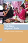 The Asian Migrant's Body : Emotion, Gender and Sexuality - Book