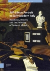 Still-Life as Portrait in Early Modern Italy : Baschenis, Bettera and the Painting of Cultural Identity - Book