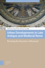 Urban Developments in Late Antique and Medieval Rome : Revising the Narrative of Renewal - Book