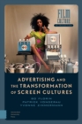 Advertising and the Transformation of Screen Cultures - Book