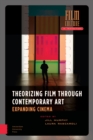 Theorizing Film Through Contemporary Art : Expanding Cinema - Book