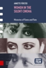 Women in the Silent Cinema : Histories of Fame and Fate - Book