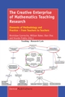 The Creative Enterprise of Mathematics Teaching Research : Elements of Methodology and Practice - From Teachers to Teachers - eBook
