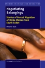 Negotiating Belongings : Stories of Forced Migration of Dinka Women from South Sudan - eBook