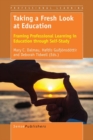Taking a Fresh Look at Education : Framing Professional Learning in Education through Self-Study - eBook