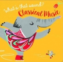 WHATS THAT SOUND CLASSICAL MUSIC - Book
