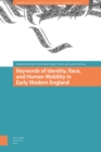 Keywords of Identity, Race, and Human Mobility in Early Modern England - Book
