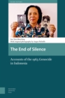 The End of Silence : Accounts of the 1965 Genocide in Indonesia - Book