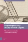 Engraving Accuracy in Early Modern England : Visual Communication and the Royal Society - Book