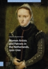 Women Artists and Patrons in the Netherlands, 1500-1700 - Book