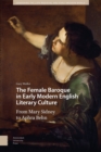 The Female Baroque in Early Modern English Literary Culture : From Mary Sidney to Aphra Behn - Book