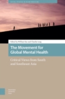 The Movement for Global Mental Health : Critical Views from South and Southeast Asia - Book