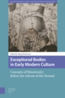 Exceptional Bodies in Early Modern Culture : Concepts of Monstrosity Before the Advent of the Normal - Book