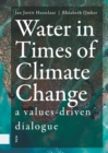 Water in Times of Climate Change : A Values-driven Dialogue - Book