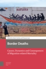 Border Deaths : Causes, Dynamics and Consequences of Migration-related Mortality - Book