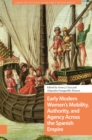 Early Modern Women's Mobility, Authority, and Agency Across the Spanish Empire - Book