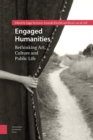 Engaged Humanities : Rethinking Art, Culture, and Public Life - Book