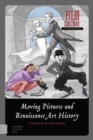Moving Pictures and Renaissance Art History - Book