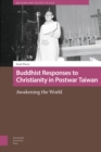 Buddhist Responses to Christianity in Postwar Taiwan : Awakening the World - Book