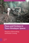 Flows and Frictions in Trans-Himalayan Spaces : Histories of Networking and Border Crossing - Book