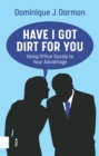 Have I Got Dirt For You : Using Office Gossip to Your Advantage - Book