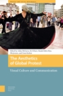 The Aesthetics of Global Protest : Visual Culture and Communication - Book